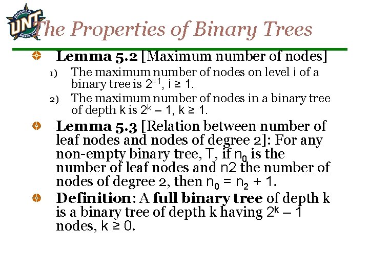 The Properties of Binary Trees Lemma 5. 2 [Maximum number of nodes] 1) 2)
