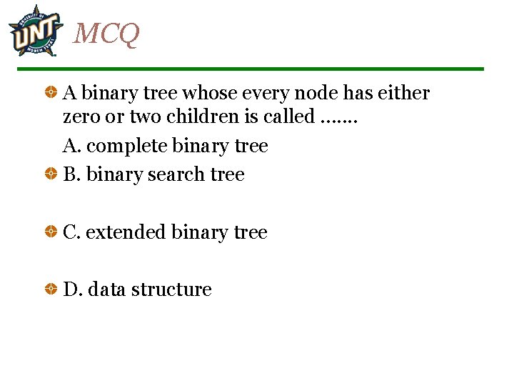 MCQ A binary tree whose every node has either zero or two children is