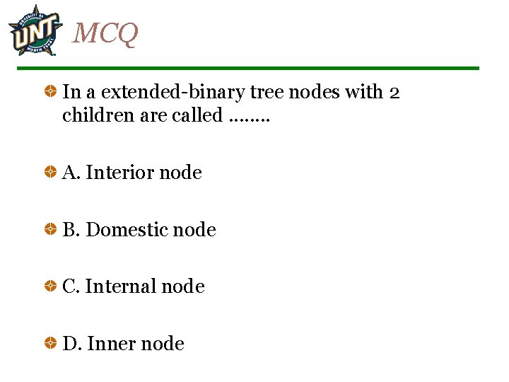 MCQ In a extended-binary tree nodes with 2 children are called. . . .