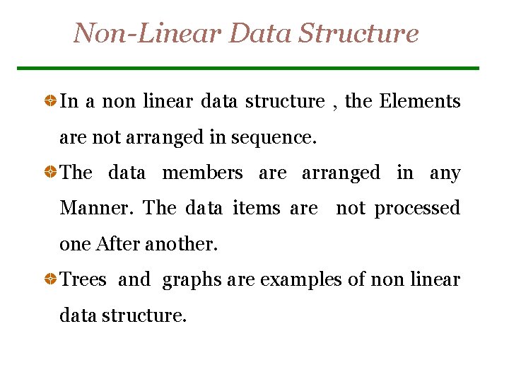 Non-Linear Data Structure In a non linear data structure , the Elements are not