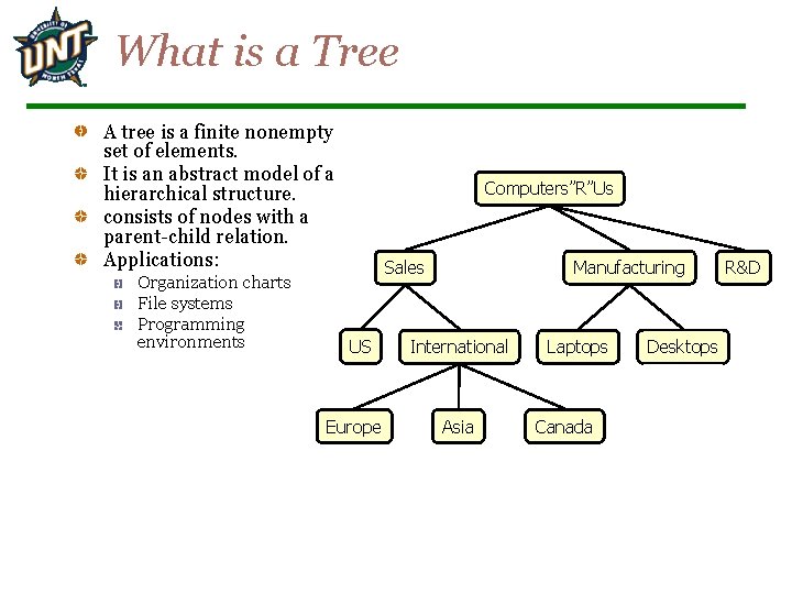 What is a Tree A tree is a finite nonempty set of elements. It