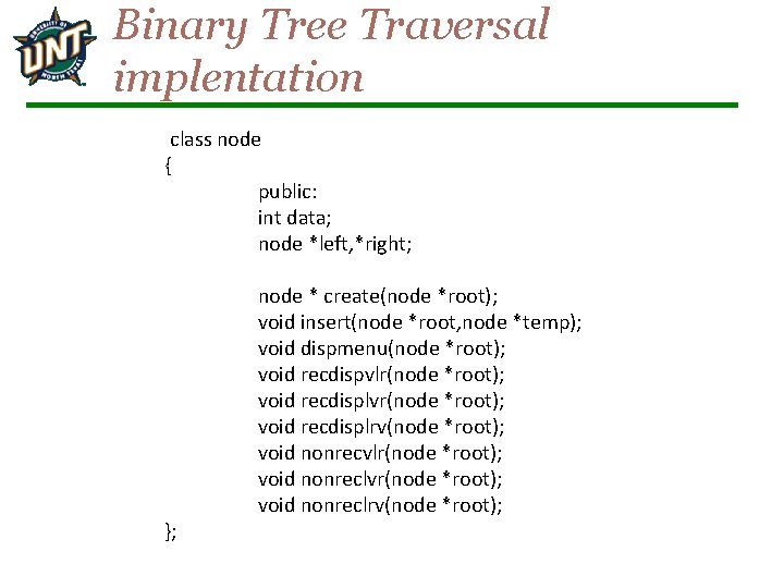 Binary Tree Traversal implentation class node { public: int data; node *left, *right; };