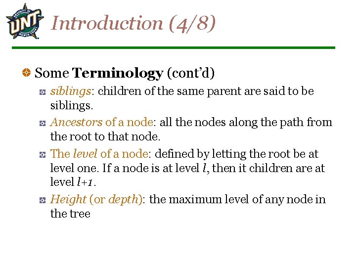 Introduction (4/8) Some Terminology (cont’d) siblings: children of the same parent are said to