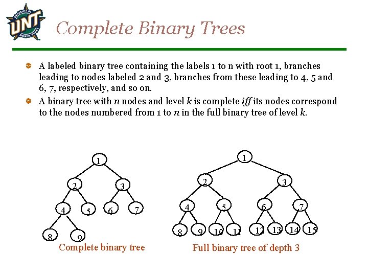 Complete Binary Trees A labeled binary tree containing the labels 1 to n with