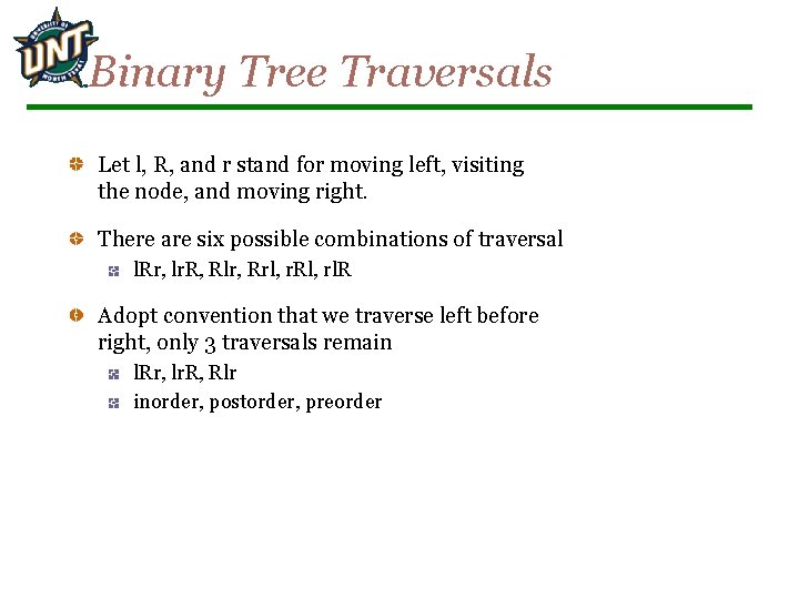 Binary Tree Traversals Let l, R, and r stand for moving left, visiting the