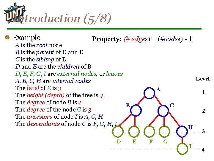 Introduction (5/8) Example Property: (# edges) = (#nodes) - 1 A is the root