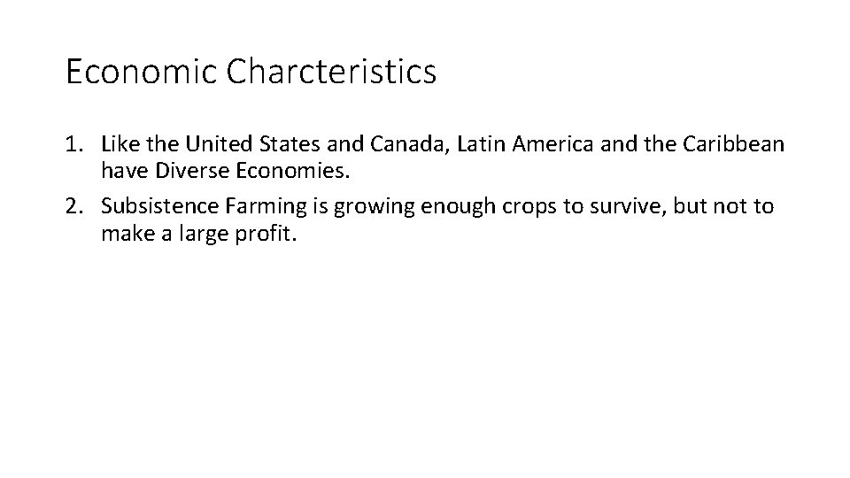 Economic Charcteristics 1. Like the United States and Canada, Latin America and the Caribbean