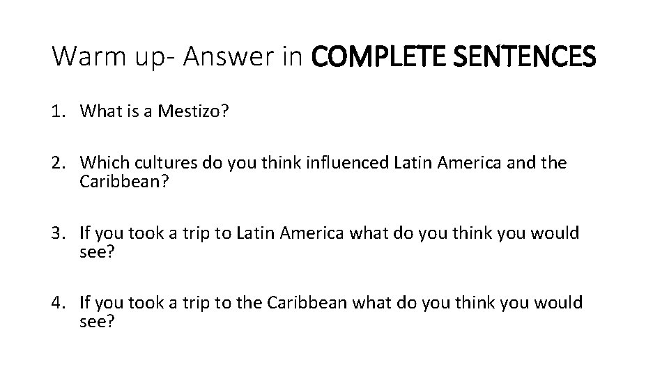 Warm up- Answer in COMPLETE SENTENCES 1. What is a Mestizo? 2. Which cultures