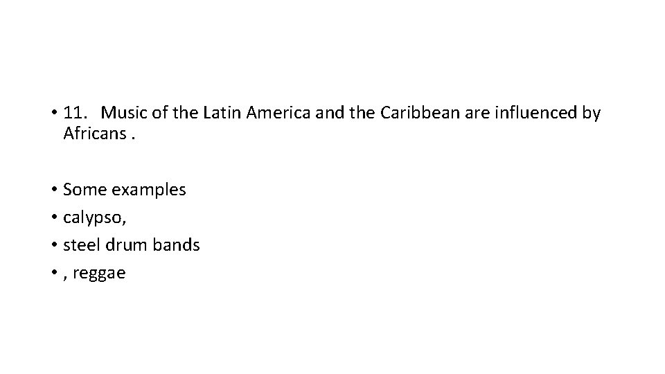  • 11. Music of the Latin America and the Caribbean are influenced by