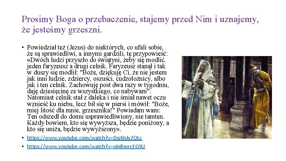 Prosimy Boga o przebaczenie, stajemy przed Nim i uznajemy, że jesteśmy grzeszni. • Powiedział