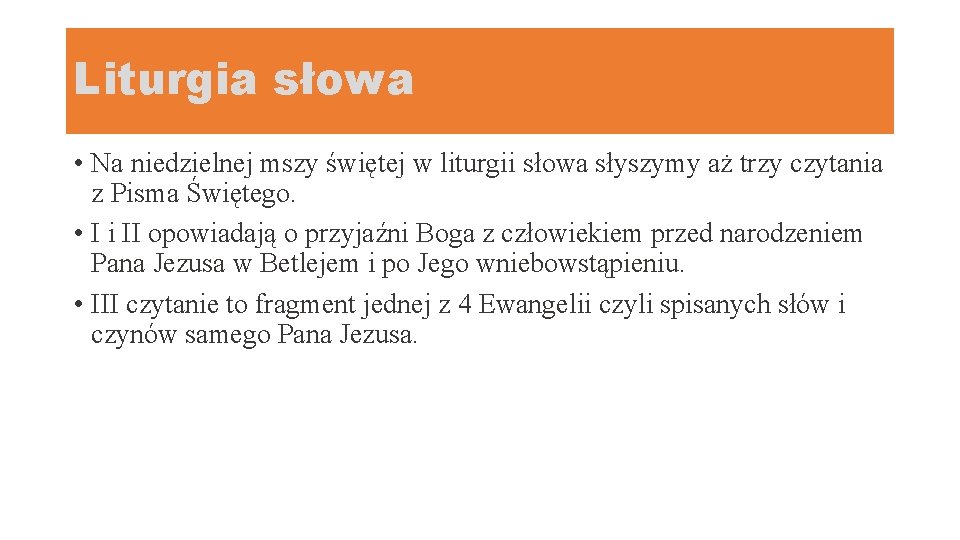 Liturgia słowa • Na niedzielnej mszy świętej w liturgii słowa słyszymy aż trzy czytania