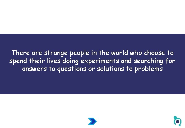 There are strange people in the world who choose to spend their lives doing