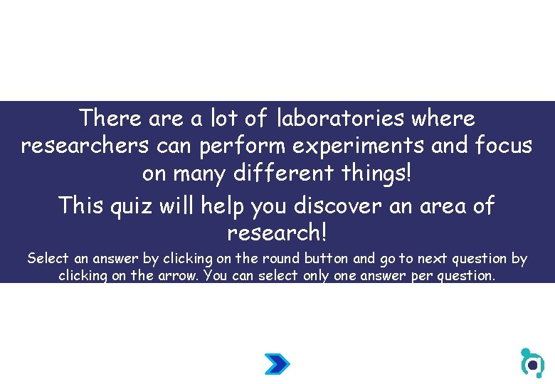 There a lot of laboratories where researchers can perform experiments and focus on many