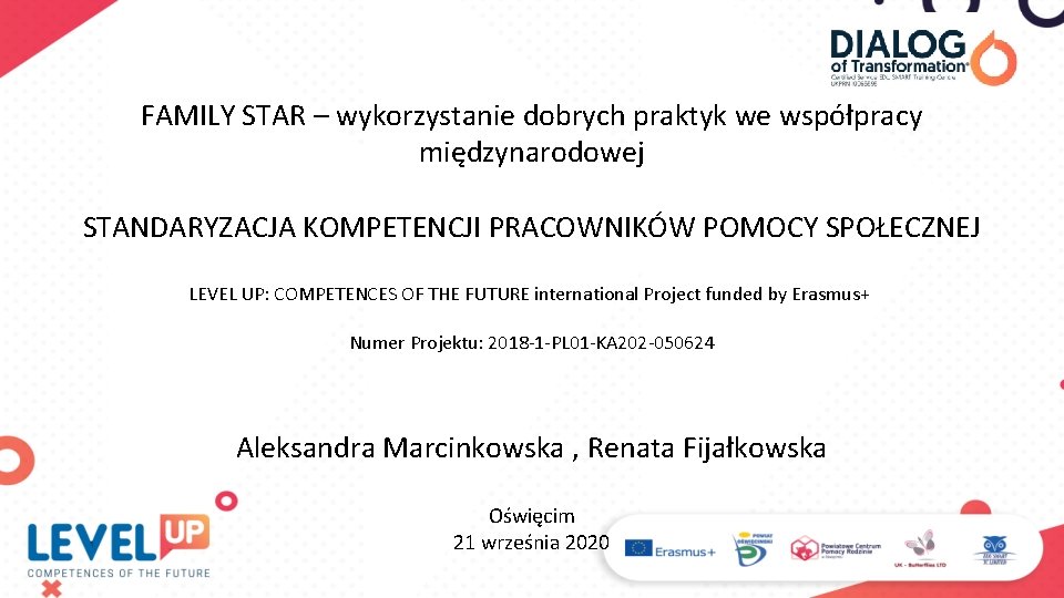 FAMILY STAR – wykorzystanie dobrych praktyk we współpracy międzynarodowej STANDARYZACJA KOMPETENCJI PRACOWNIKÓW POMOCY SPOŁECZNEJ