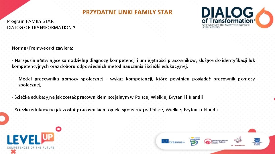 PRZYDATNE LINKI FAMILY STAR Program FAMILY STAR DIALOG OF TRANSFORMATION ® Norma (Framweork) zawiera: