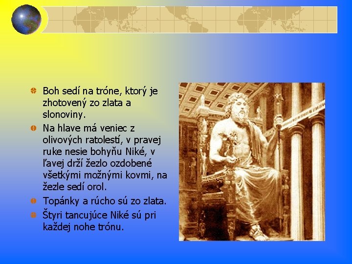 Boh sedí na tróne, ktorý je zhotovený zo zlata a slonoviny. Na hlave má Boh sedí na tróne, ktorý je zhotovený zo zlata a slonoviny. Na hlave má
