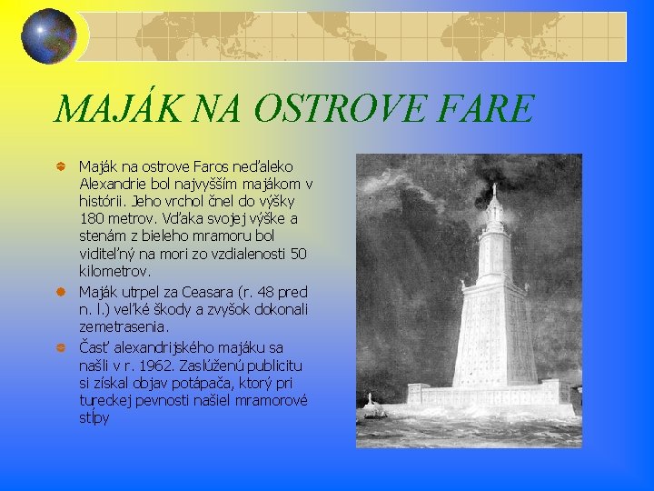 MAJÁK NA OSTROVE FARE Maják na ostrove Faros neďaleko Alexandrie bol najvyšším majákom v MAJÁK NA OSTROVE FARE Maják na ostrove Faros neďaleko Alexandrie bol najvyšším majákom v