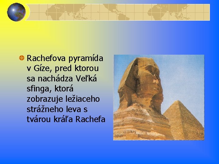 Rachefova pyramída v Gíze, pred ktorou sa nachádza Veľká sfinga, ktorá zobrazuje ležiaceho strážneho Rachefova pyramída v Gíze, pred ktorou sa nachádza Veľká sfinga, ktorá zobrazuje ležiaceho strážneho