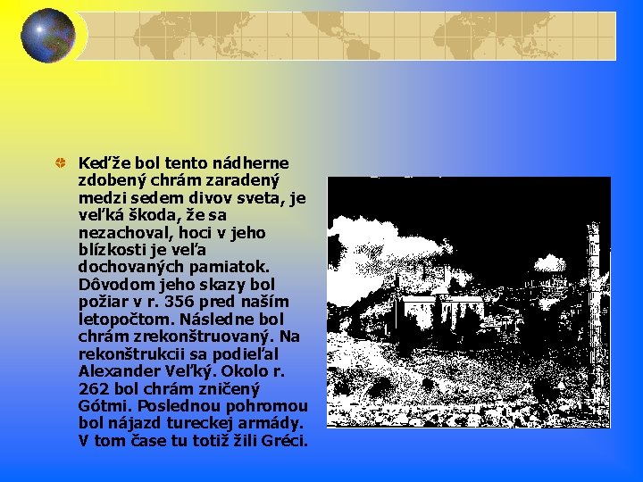 Keďže bol tento nádherne zdobený chrám zaradený medzi sedem divov sveta, je veľká škoda, Keďže bol tento nádherne zdobený chrám zaradený medzi sedem divov sveta, je veľká škoda,