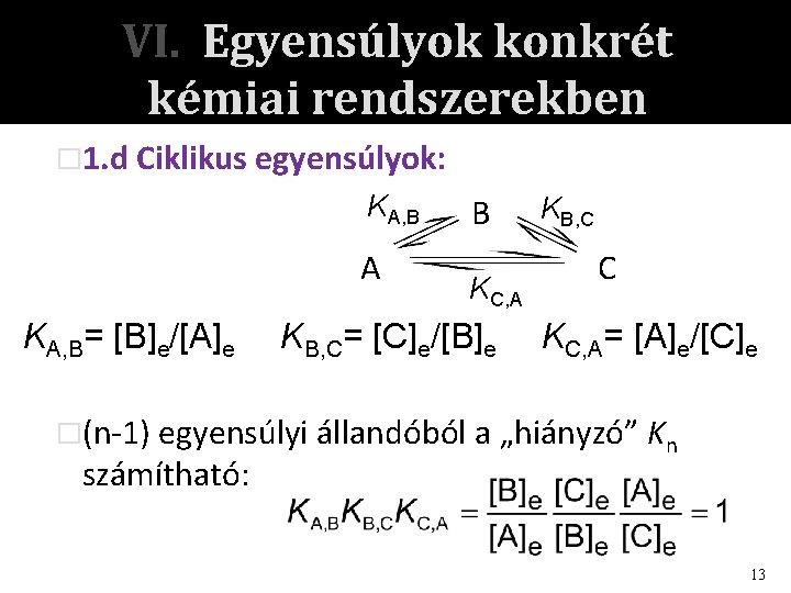 VI. Egyensúlyok konkrét kémiai rendszerekben � 1. d Ciklikus egyensúlyok: KA, B A KA,