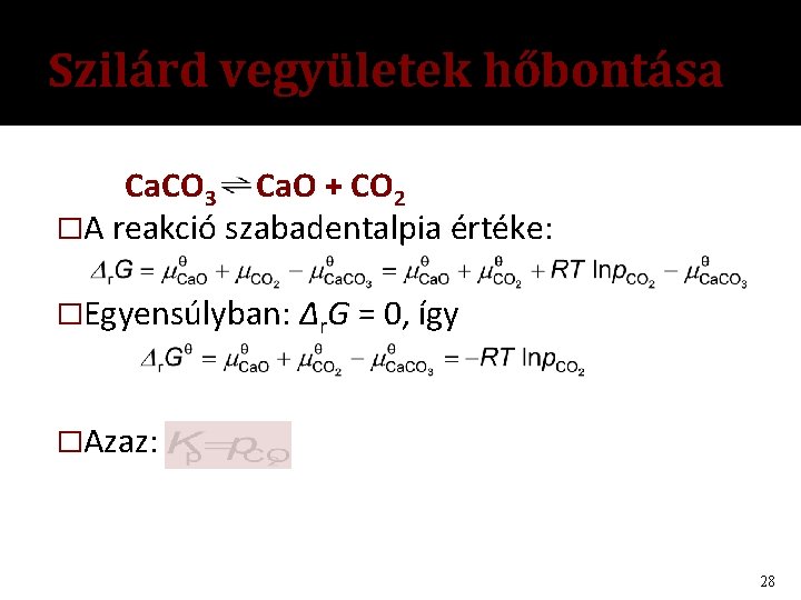 Szilárd vegyületek hőbontása Ca. CO 3 Ca. O + CO 2 �A reakció szabadentalpia