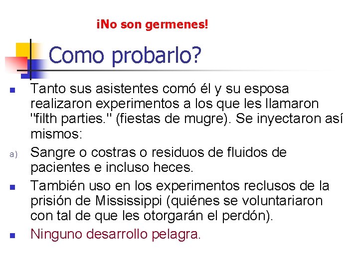 ¡No son germenes! Como probarlo? n a) n n Tanto sus asistentes comó él