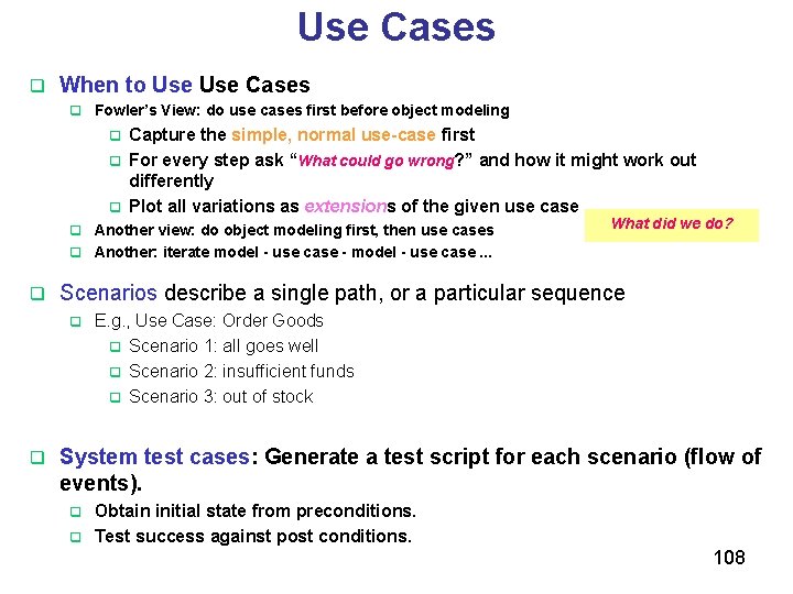 Use Cases q When to Use Cases q Fowler’s View: do use cases first Use Cases q When to Use Cases q Fowler’s View: do use cases first