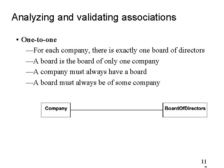 Analyzing and validating associations • One-to-one —For each company, there is exactly one board Analyzing and validating associations • One-to-one —For each company, there is exactly one board