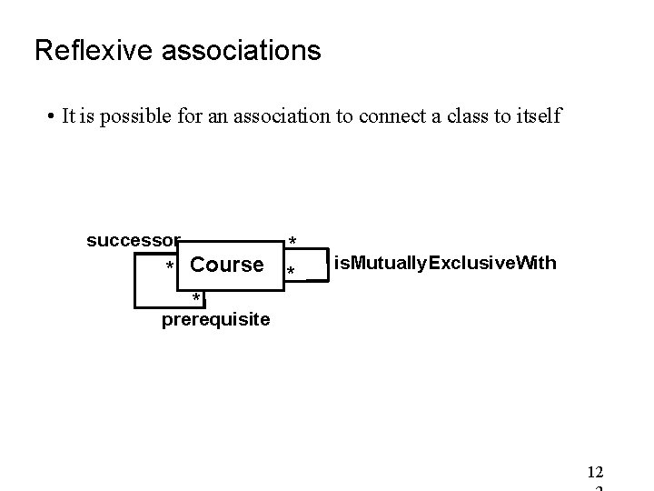 Reflexive associations • It is possible for an association to connect a class to Reflexive associations • It is possible for an association to connect a class to