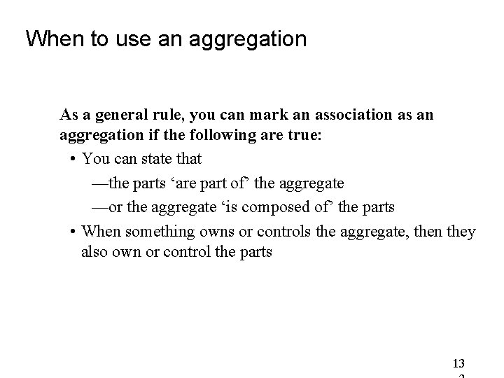 When to use an aggregation As a general rule, you can mark an association When to use an aggregation As a general rule, you can mark an association