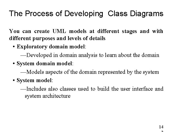 The Process of Developing Class Diagrams You can create UML models at different stages The Process of Developing Class Diagrams You can create UML models at different stages