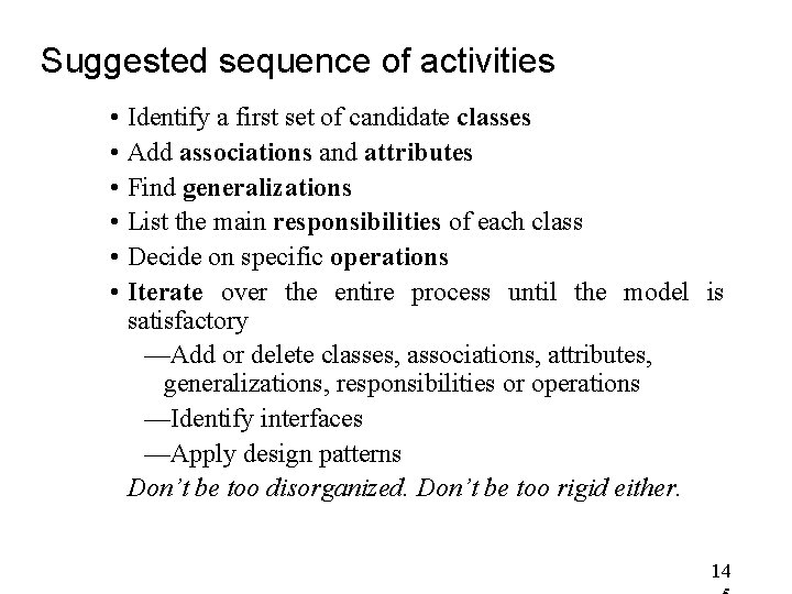 Suggested sequence of activities • Identify a first set of candidate classes • Add Suggested sequence of activities • Identify a first set of candidate classes • Add