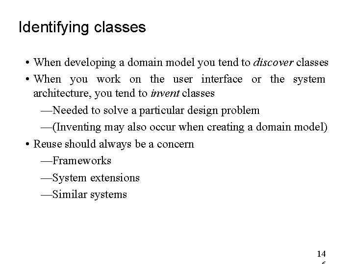 Identifying classes • When developing a domain model you tend to discover classes • Identifying classes • When developing a domain model you tend to discover classes •