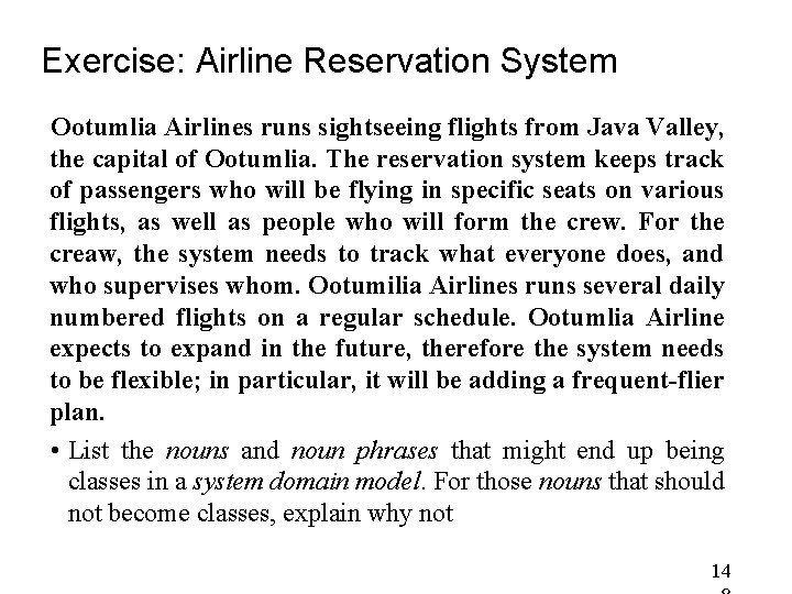 Exercise: Airline Reservation System Ootumlia Airlines runs sightseeing flights from Java Valley, the capital Exercise: Airline Reservation System Ootumlia Airlines runs sightseeing flights from Java Valley, the capital