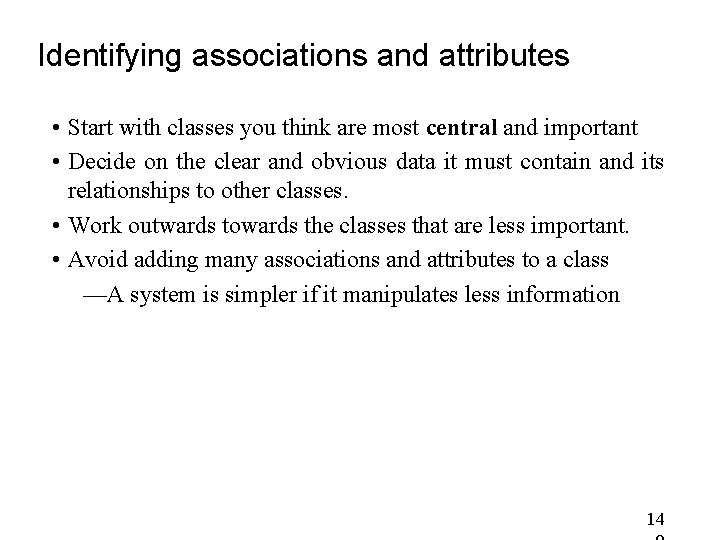 Identifying associations and attributes • Start with classes you think are most central and Identifying associations and attributes • Start with classes you think are most central and