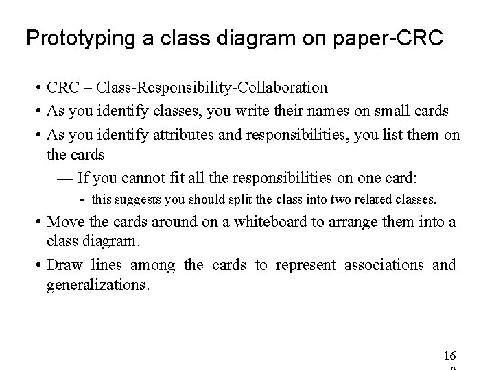 Prototyping a class diagram on paper-CRC • CRC – Class-Responsibility-Collaboration • As you identify Prototyping a class diagram on paper-CRC • CRC – Class-Responsibility-Collaboration • As you identify
