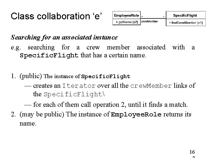 Class collaboration ‘e’ Searching for an associated instance e. g. searching for a crew Class collaboration ‘e’ Searching for an associated instance e. g. searching for a crew
