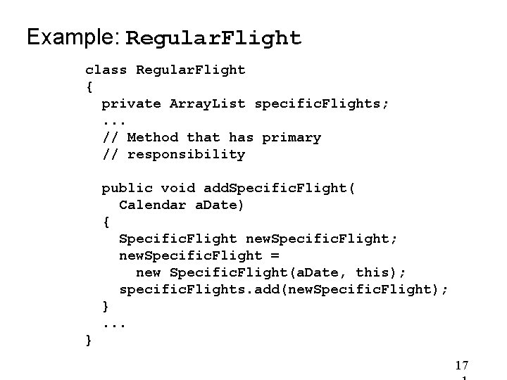 Example: Regular. Flight class Regular. Flight { private Array. List specific. Flights; . . Example: Regular. Flight class Regular. Flight { private Array. List specific. Flights; . .