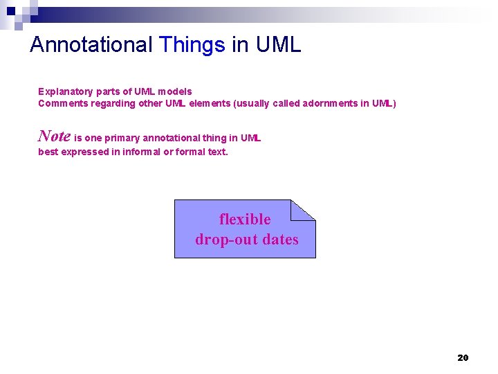 Annotational Things in UML Explanatory parts of UML models Comments regarding other UML elements Annotational Things in UML Explanatory parts of UML models Comments regarding other UML elements