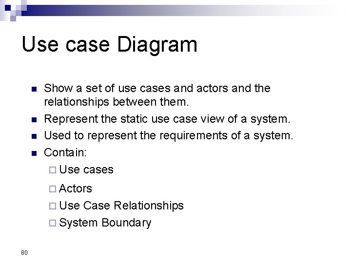 Use case Diagram n n Show a set of use cases and actors and Use case Diagram n n Show a set of use cases and actors and