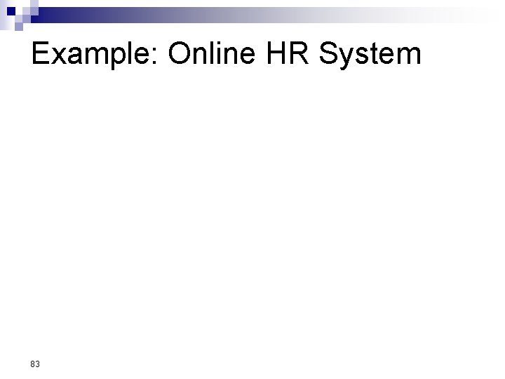 Example: Online HR System 83 Example: Online HR System 83