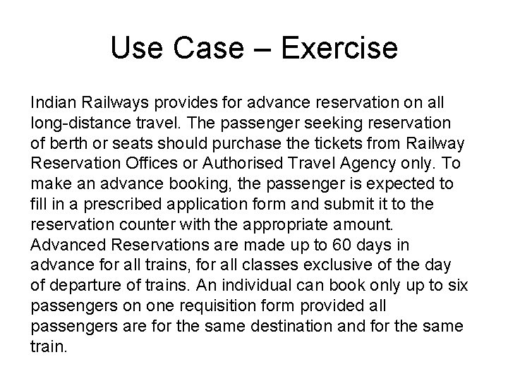 Use Case – Exercise Indian Railways provides for advance reservation on all long-distance travel. Use Case – Exercise Indian Railways provides for advance reservation on all long-distance travel.