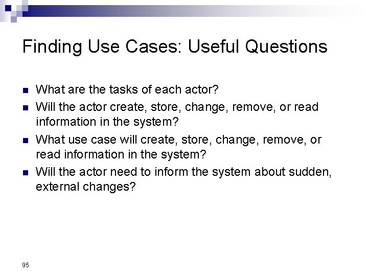 Finding Use Cases: Useful Questions n n 95 What are the tasks of each Finding Use Cases: Useful Questions n n 95 What are the tasks of each