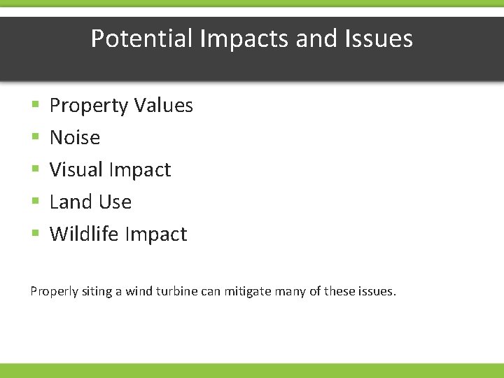 Potential Impacts and Issues § § § Property Values Noise Visual Impact Land Use