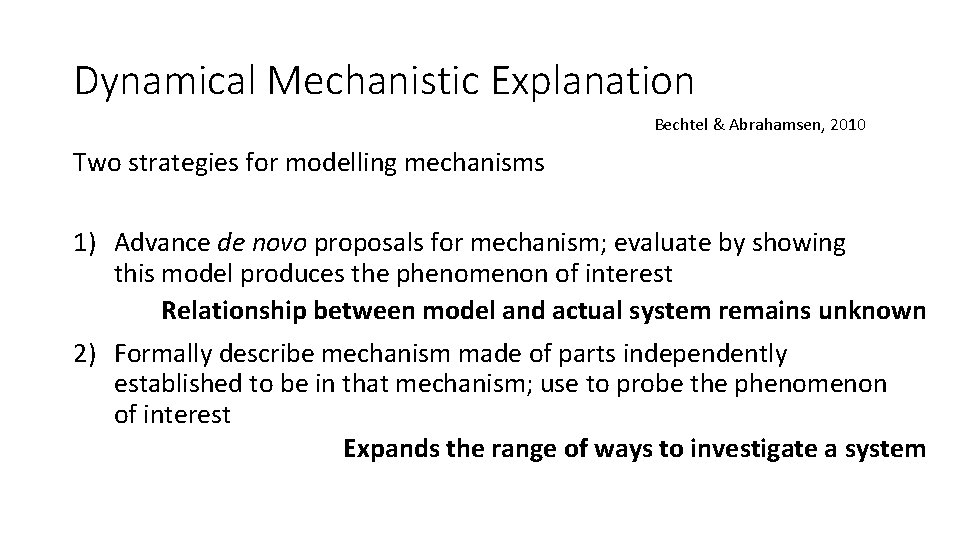 Dynamical Mechanistic Explanation Bechtel & Abrahamsen, 2010 Two strategies for modelling mechanisms 1) Advance