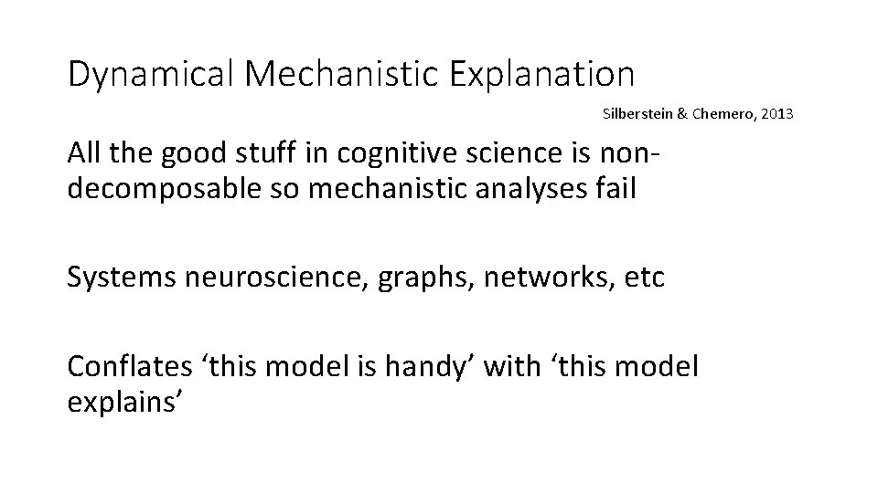 Dynamical Mechanistic Explanation Silberstein & Chemero, 2013 All the good stuff in cognitive science