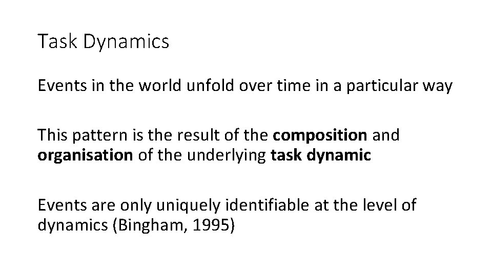 Task Dynamics Events in the world unfold over time in a particular way This