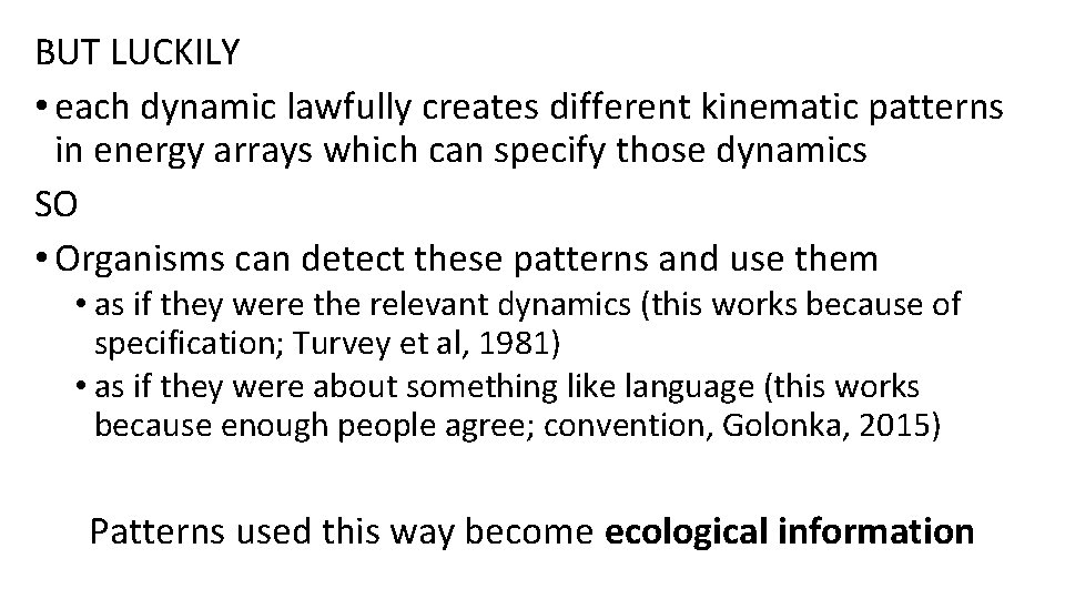 BUT LUCKILY • each dynamic lawfully creates different kinematic patterns in energy arrays which