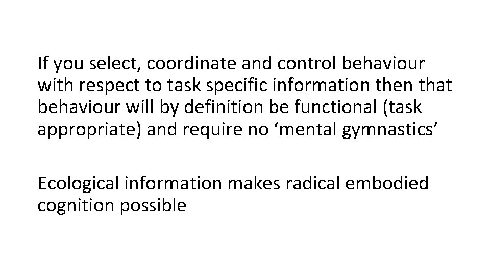 If you select, coordinate and control behaviour with respect to task specific information then