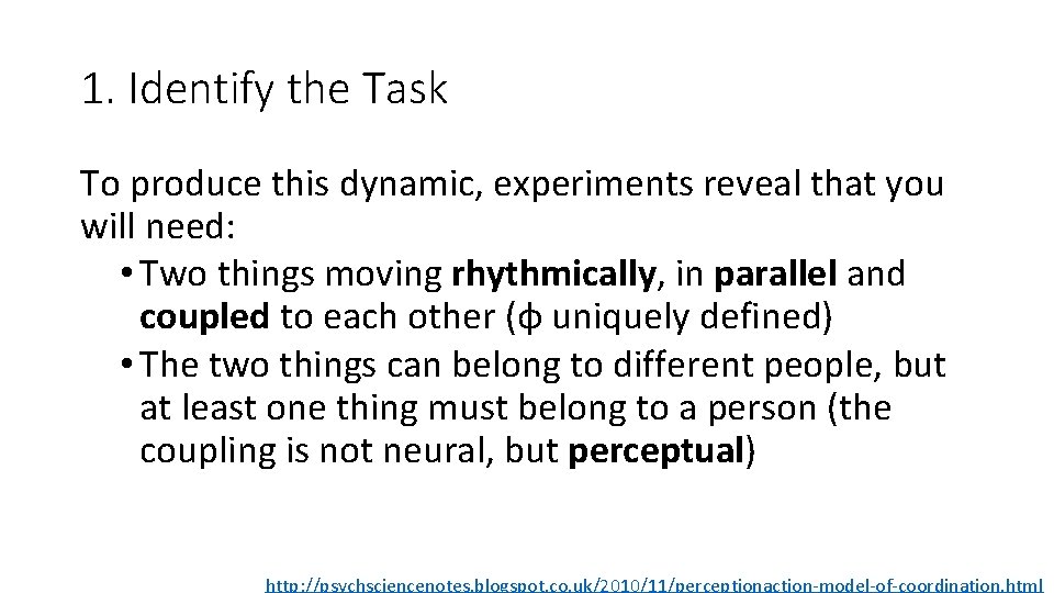 1. Identify the Task To produce this dynamic, experiments reveal that you will need: